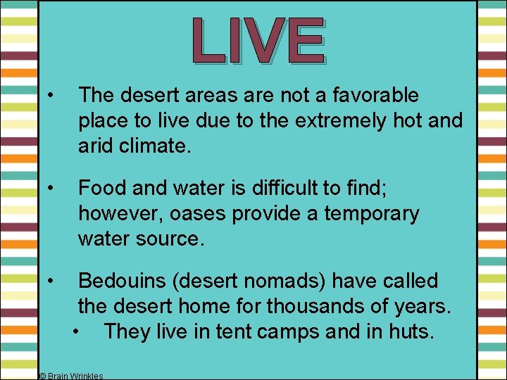 LIVE • The desert areas are not a favorable place to live due to