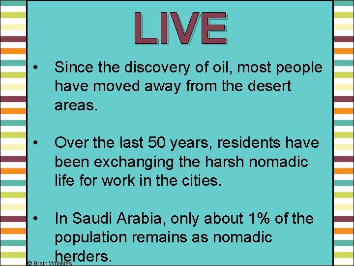 LIVE • Since the discovery of oil, most people have moved away from the