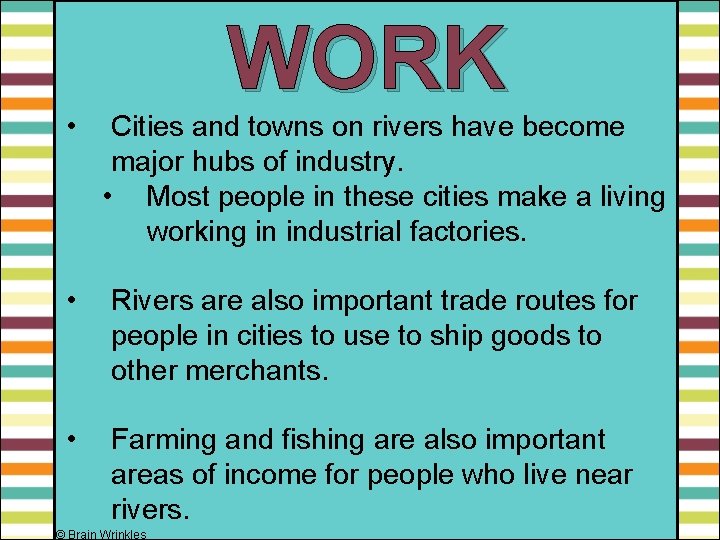  • WORK Cities and towns on rivers have become major hubs of industry.