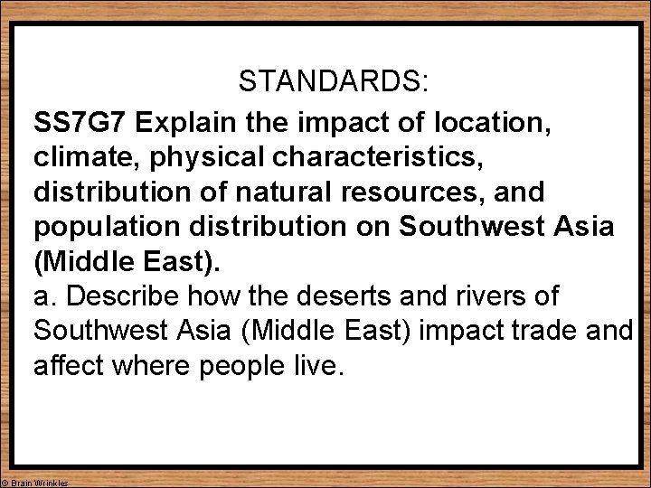 STANDARDS: SS 7 G 7 Explain the impact of location, climate, physical characteristics, distribution