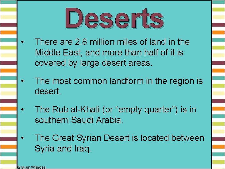 Deserts • There are 2. 8 million miles of land in the Middle East,