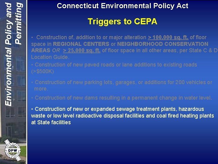 Environmental Policy and Permitting Connecticut Environmental Policy Act Triggers to CEPA • Construction of,