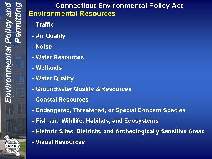 Environmental Policy and Permitting Connecticut Environmental Policy Act Environmental Resources - Traffic - Air