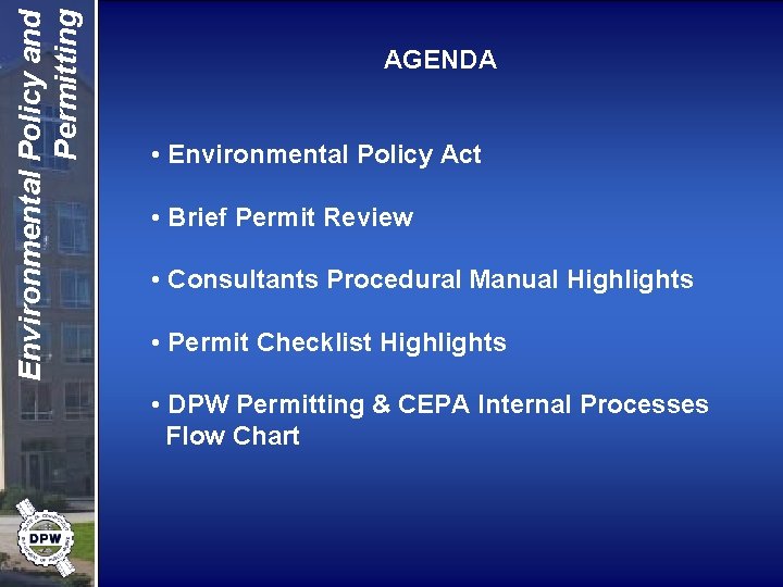 Environmental Policy and Permitting AGENDA • Environmental Policy Act • Brief Permit Review •