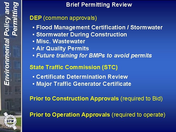 Environmental Policy and Permitting Brief Permitting Review DEP (common approvals) • Flood Management Certification