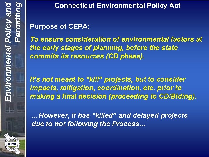 Environmental Policy and Permitting Connecticut Environmental Policy Act Purpose of CEPA: To ensure consideration