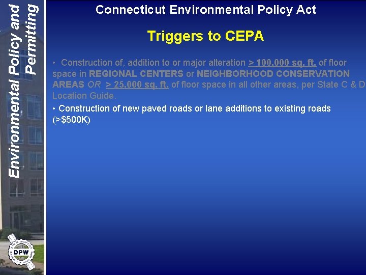 Environmental Policy and Permitting Connecticut Environmental Policy Act Triggers to CEPA • Construction of,