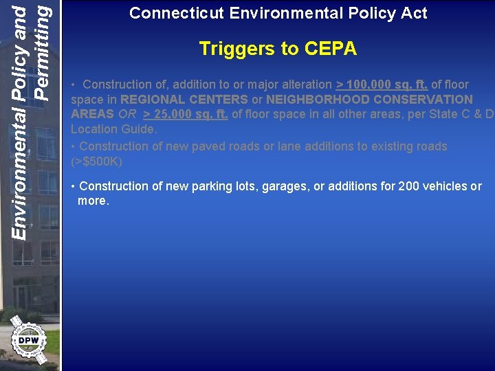 Environmental Policy and Permitting Connecticut Environmental Policy Act Triggers to CEPA • Construction of,