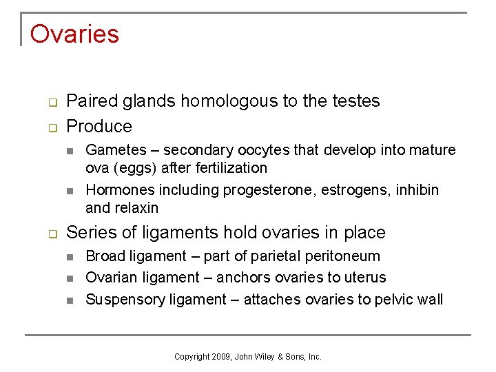 Ovaries q q Paired glands homologous to the testes Produce n n q Gametes Ovaries q q Paired glands homologous to the testes Produce n n q Gametes