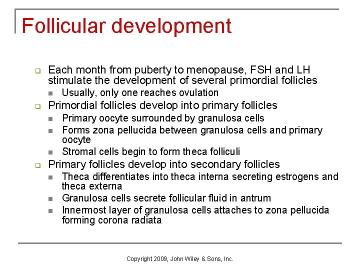 Follicular development q Each month from puberty to menopause, FSH and LH stimulate the Follicular development q Each month from puberty to menopause, FSH and LH stimulate the