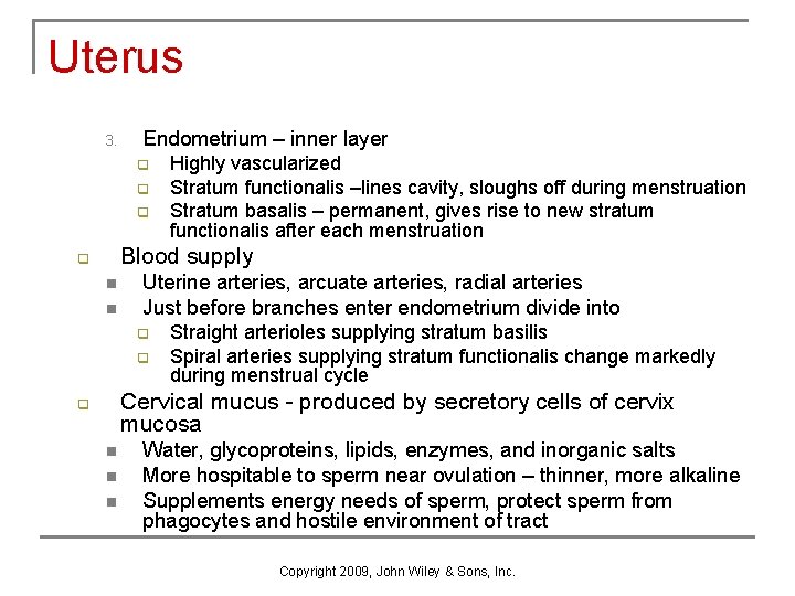 Uterus 3. Endometrium – inner layer q q q Highly vascularized Stratum functionalis –lines Uterus 3. Endometrium – inner layer q q q Highly vascularized Stratum functionalis –lines