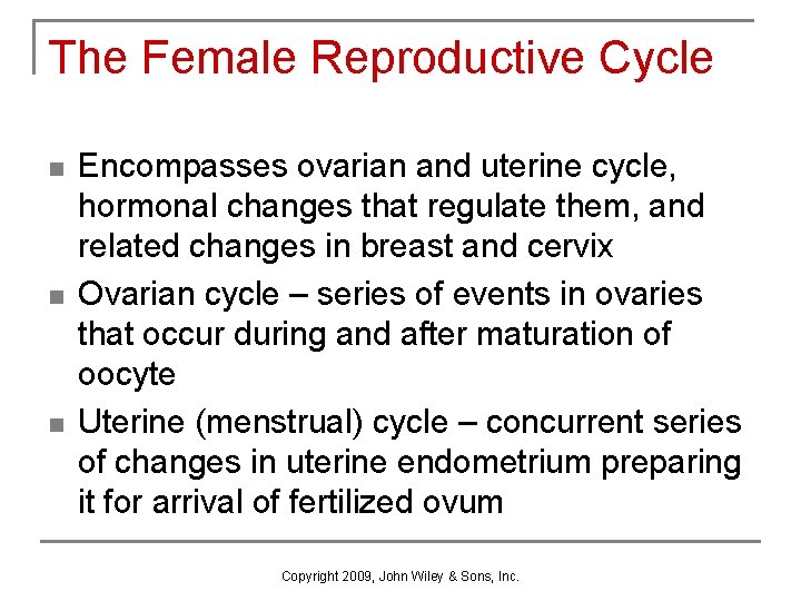 The Female Reproductive Cycle n n n Encompasses ovarian and uterine cycle, hormonal changes The Female Reproductive Cycle n n n Encompasses ovarian and uterine cycle, hormonal changes
