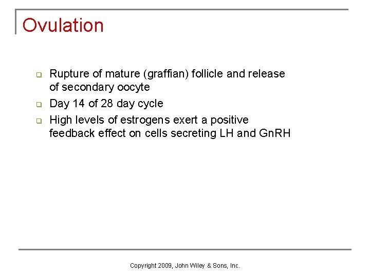 Ovulation q q q Rupture of mature (graffian) follicle and release of secondary oocyte Ovulation q q q Rupture of mature (graffian) follicle and release of secondary oocyte