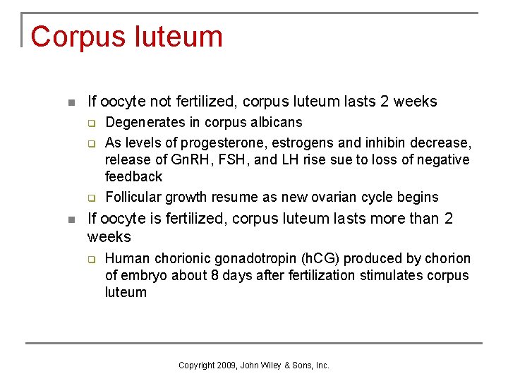 Corpus luteum n If oocyte not fertilized, corpus luteum lasts 2 weeks q q Corpus luteum n If oocyte not fertilized, corpus luteum lasts 2 weeks q q
