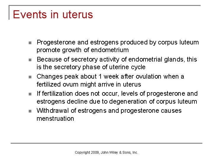 Events in uterus n n n Progesterone and estrogens produced by corpus luteum promote Events in uterus n n n Progesterone and estrogens produced by corpus luteum promote