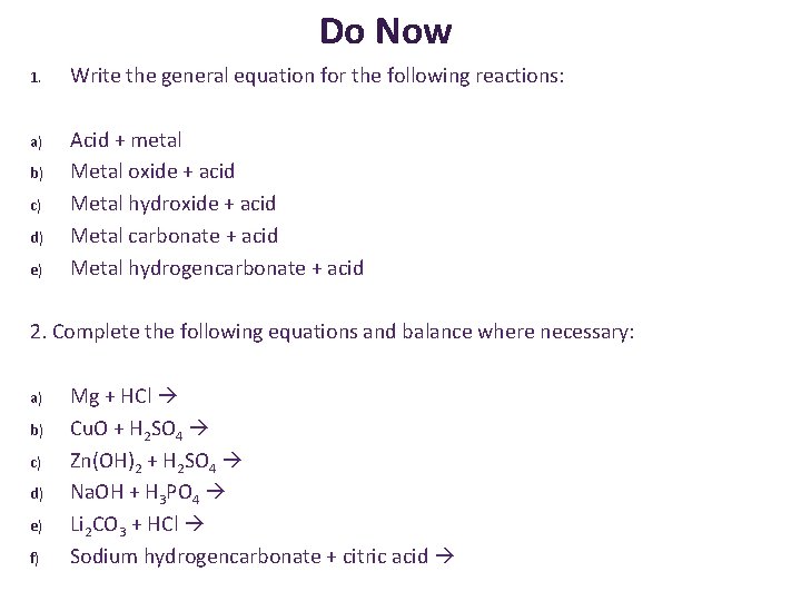 Do Now 1. Write the general equation for the following reactions: a) Acid +