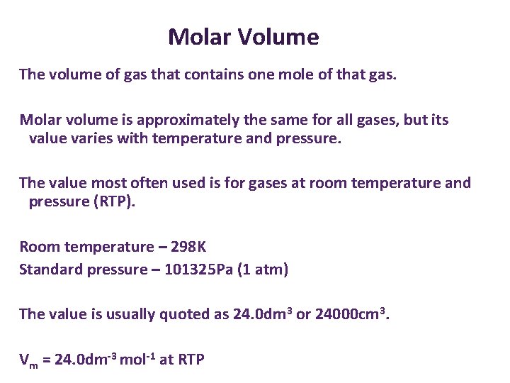 Molar Volume The volume of gas that contains one mole of that gas. Molar