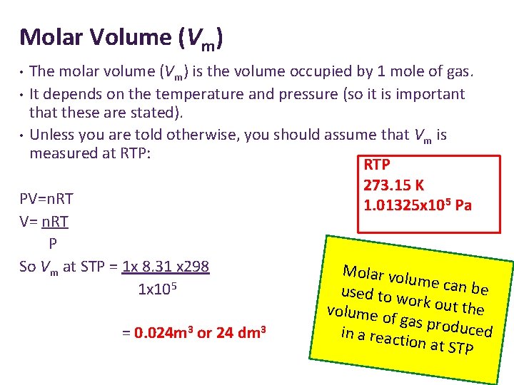 Molar Volume (Vm) The molar volume (Vm) is the volume occupied by 1 mole