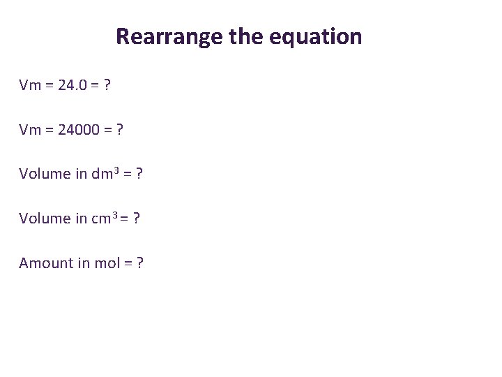 Rearrange the equation Vm = 24. 0 = ? Vm = 24000 = ?