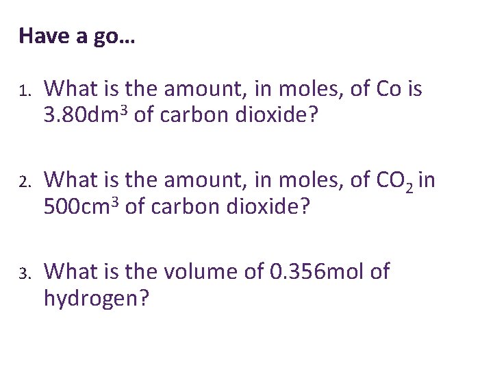 Have a go… 1. What is the amount, in moles, of Co is 3.