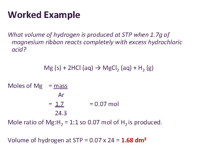 Worked Example What volume of hydrogen is produced at STP when 1. 7 g