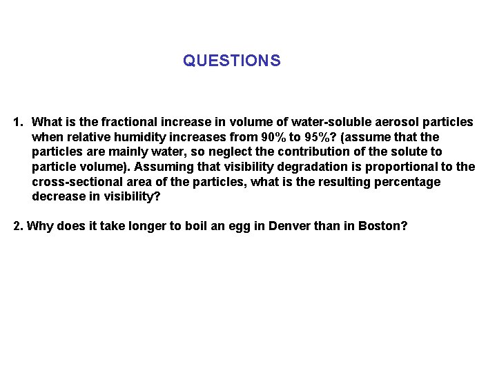 QUESTIONS 1. What is the fractional increase in volume of water-soluble aerosol particles when QUESTIONS 1. What is the fractional increase in volume of water-soluble aerosol particles when