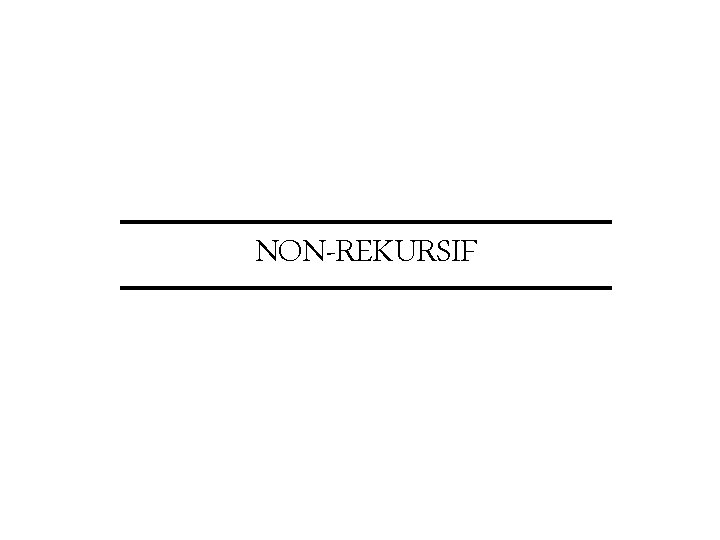 NON-REKURSIF 