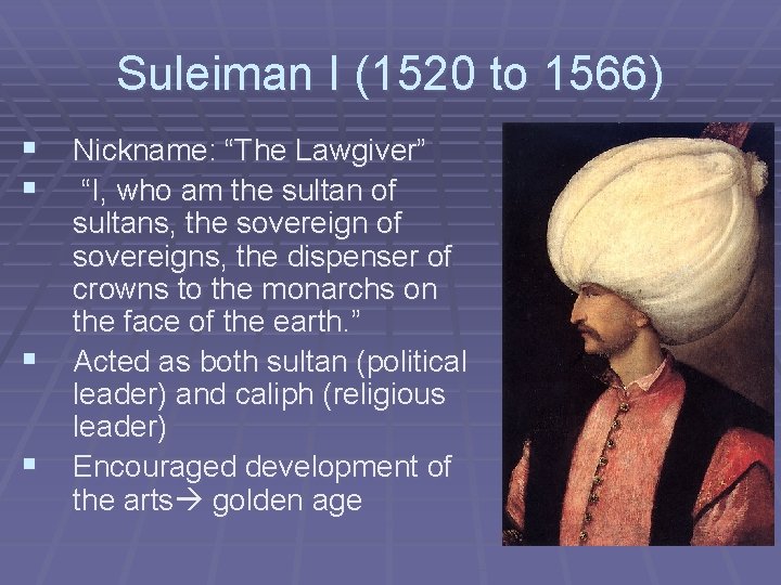 Suleiman I (1520 to 1566) § Nickname: “The Lawgiver” § “I, who am the
