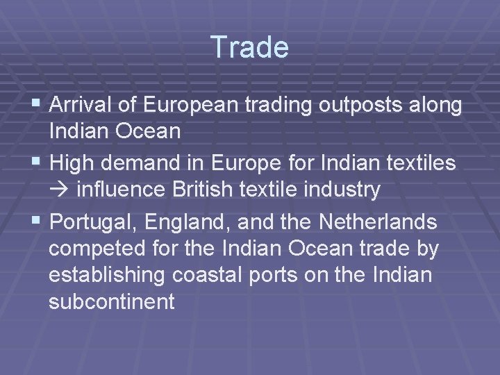 Trade § Arrival of European trading outposts along Indian Ocean § High demand in