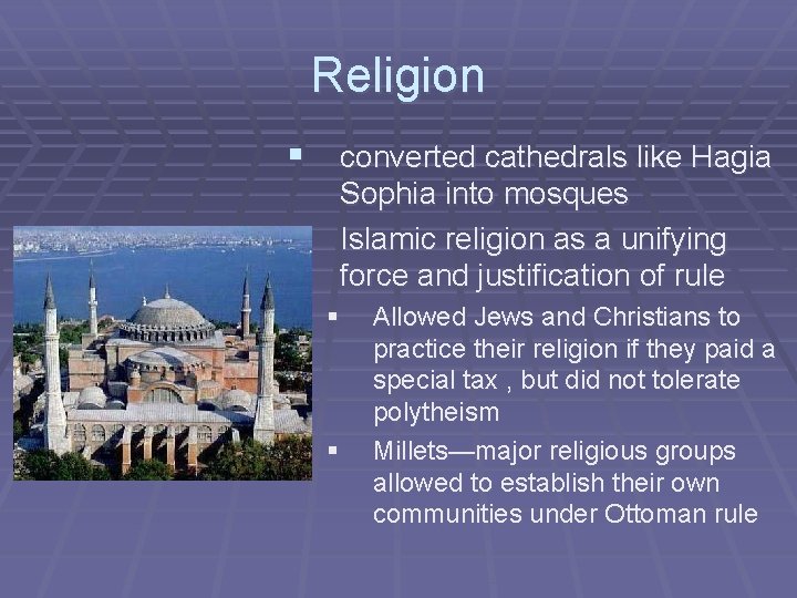 Religion § converted cathedrals like Hagia § Sophia into mosques Islamic religion as a