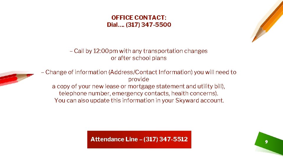 OFFICE CONTACT: Dial…. (317) 347 -5500 – Call by 12: 00 pm with any