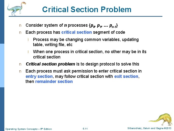 Critical Section Problem n Consider system of n processes {p 0, p 1, …