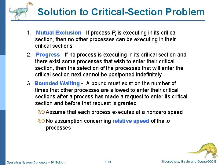 Solution to Critical-Section Problem 1. Mutual Exclusion - If process Pi is executing in