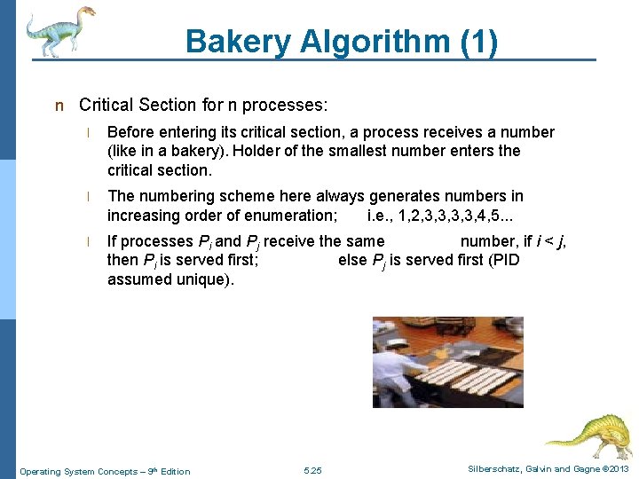 Bakery Algorithm (1) n Critical Section for n processes: l Before entering its critical
