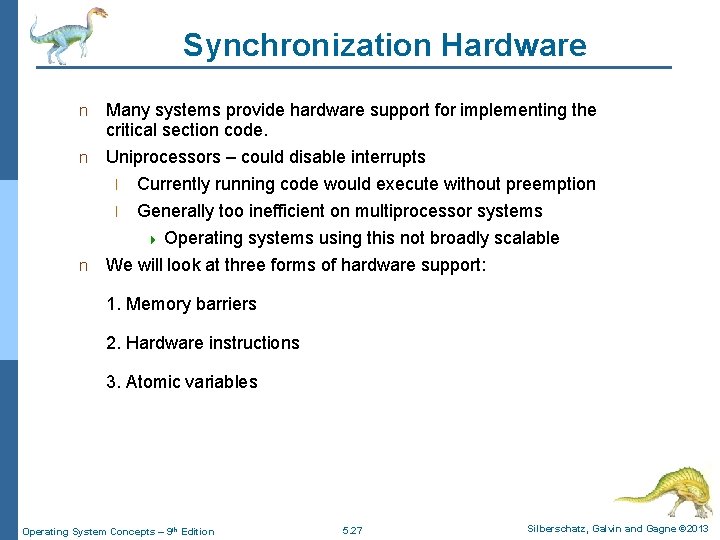 Synchronization Hardware Many systems provide hardware support for implementing the critical section code. n