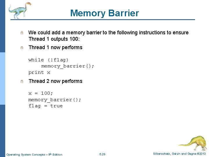 Memory Barrier n We could add a memory barrier to the following instructions to
