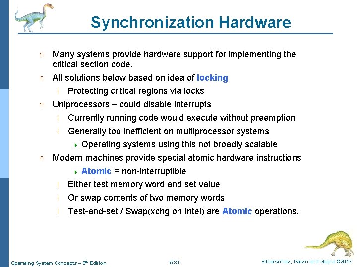 Synchronization Hardware Many systems provide hardware support for implementing the critical section code. n