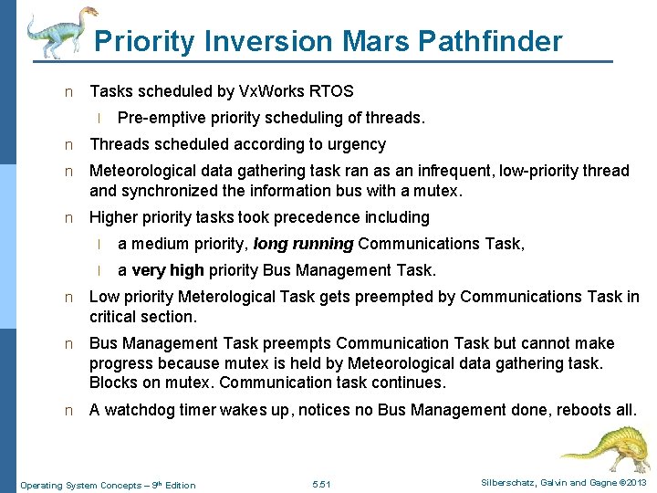 Priority Inversion Mars Pathfinder n Tasks scheduled by Vx. Works RTOS l Pre-emptive priority