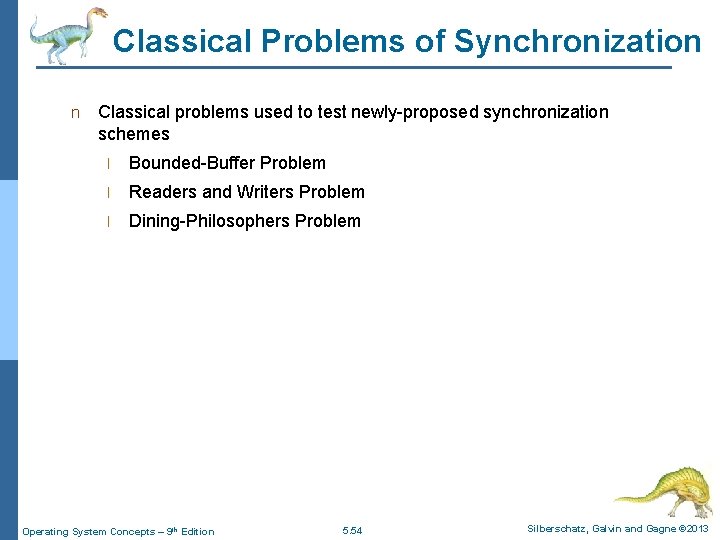 Classical Problems of Synchronization n Classical problems used to test newly-proposed synchronization schemes l