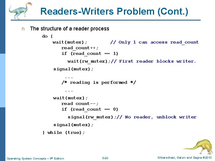 Readers-Writers Problem (Cont. ) n The structure of a reader process do { wait(mutex);