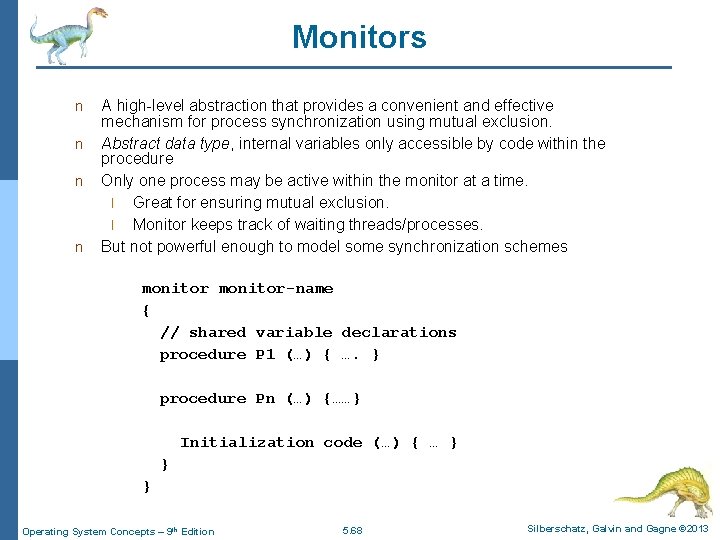 Monitors n n A high-level abstraction that provides a convenient and effective mechanism for