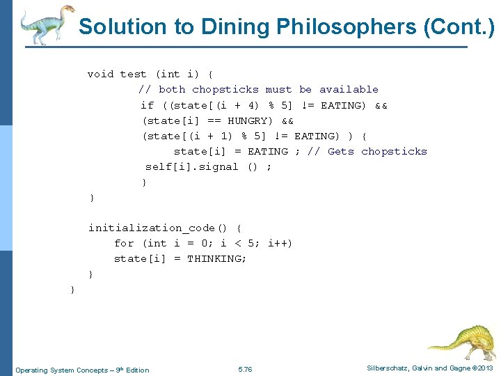 Solution to Dining Philosophers (Cont. ) void test (int i) { // both chopsticks