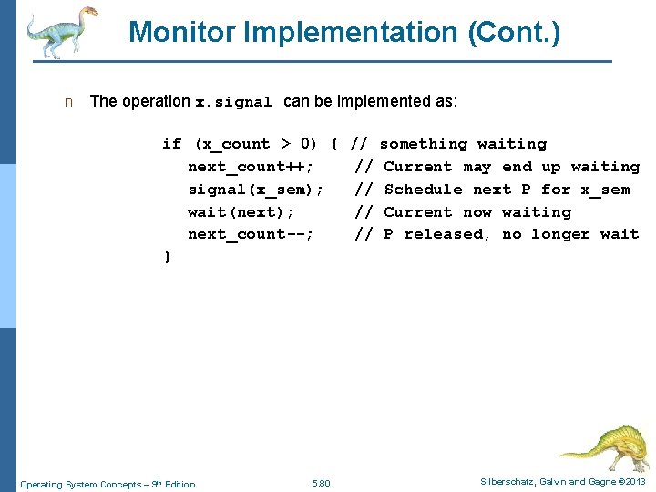 Monitor Implementation (Cont. ) n The operation x. signal can be implemented as: if
