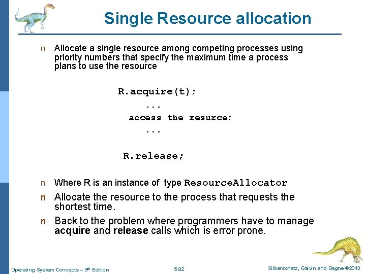 Single Resource allocation n Allocate a single resource among competing processes using priority numbers