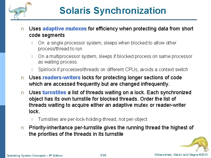 Solaris Synchronization n Uses adaptive mutexes for efficiency when protecting data from short code