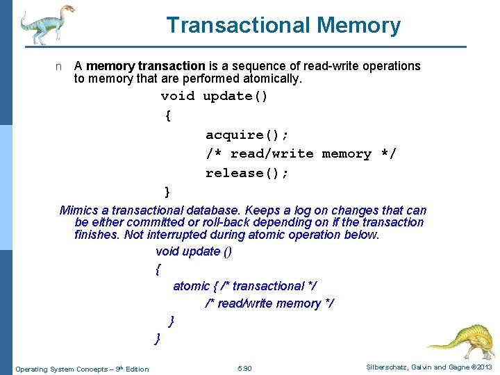 Transactional Memory n A memory transaction is a sequence of read-write operations to memory