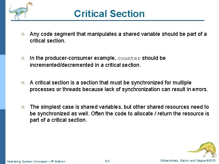 Critical Section n Any code segment that manipulates a shared variable should be part