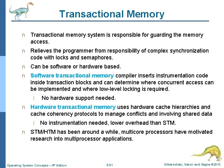 Transactional Memory n Transactional memory system is responsible for guarding the memory access. n