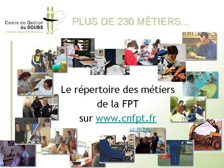 PLUS DE 230 MÉTIERS. . . Le répertoire des métiers de la FPT sur