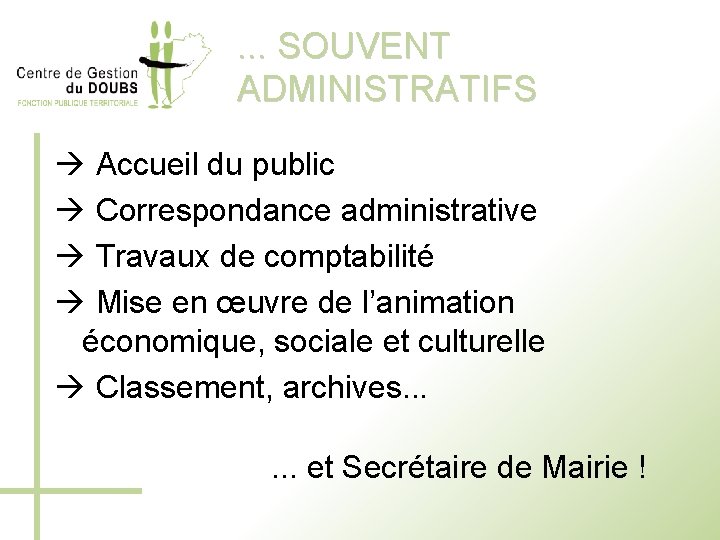 . . . SOUVENT ADMINISTRATIFS Accueil du public Correspondance administrative Travaux de comptabilité Mise